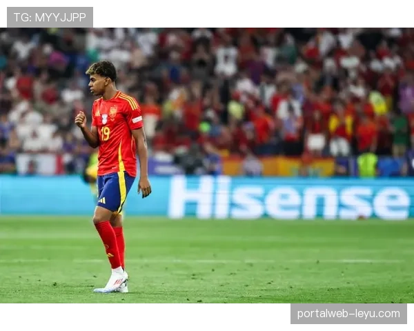 亚马尔技术全面升级，欧洲杯表现值得期待